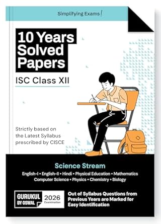 Gurukul By Oswal Science Stream 10 Years Solved Papers : ISC 12 for Exam 2026