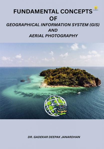 Fundamental concepts of Geographical information system (GIS)and Aerial photography