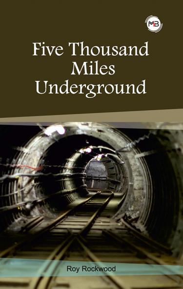 FIVE THOUSAND MILES UNDERGROUND