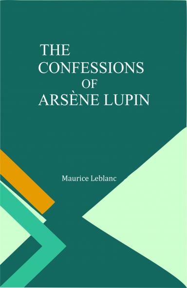 THE CONFESSIONS OF ARSÈNE LUPIN