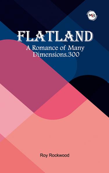 FLATLAND:A ROMANCE OF MANY DIMENSIONS