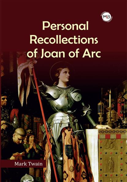 PERSONAL RECOLLECTIONS  OF JOAN OF ARC