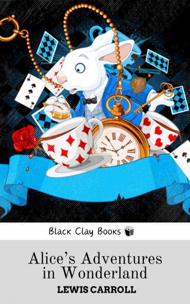 ALICE'S ADVENTURES IN WONDERLAND