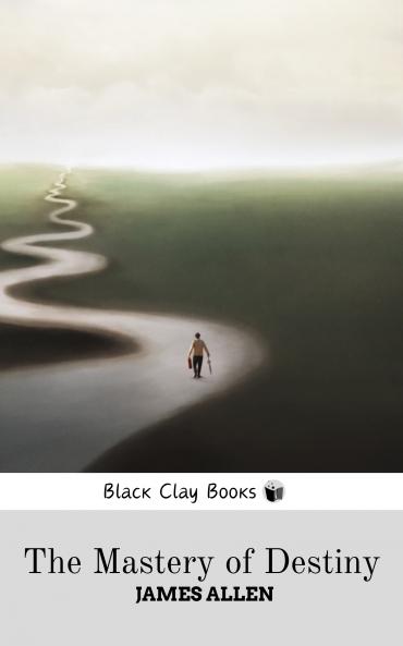 THE MASTERY OF DESTINY