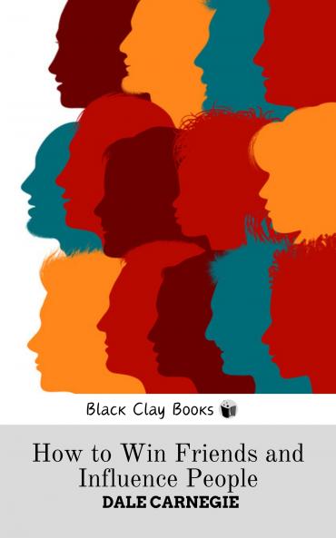 HOW TO WIN FRIENDS AND INFLUENCE PEOPLE