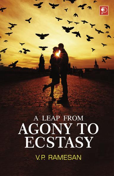 A Leap from Agony to Ecstacy|Novel based on fictional happenings in pre-independence era by V P Ramesan|Paridhi Publications