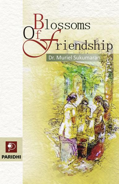 Blossom of Friendship|A novel by Muriel Sukumaran|Paridhi Publications