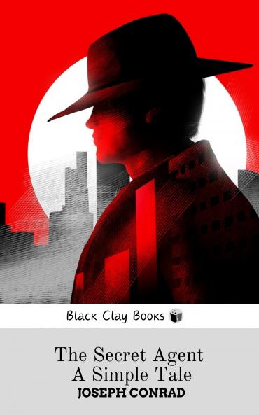 THE SECRET AGENT A SIMPLE TALE