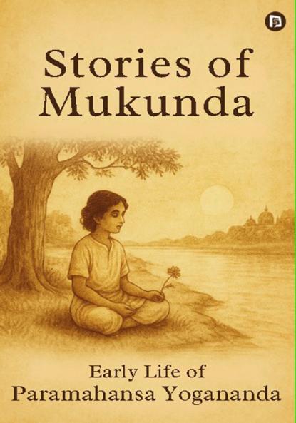 Stories of Mukunda - Early Life of Paramahansa Yogananda