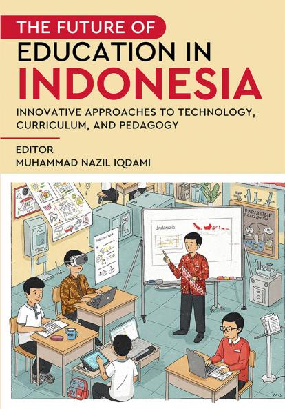 The Future of Education in Indonesia - Innovative Approaches to Technology Curriculum and Pedagogy