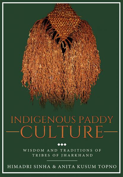 Indigenous Paddy Culture - Wisdom and Traditions of Tribes of Jharkhand
