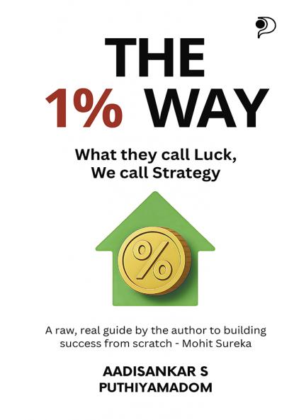 The 1% Way|A Book on Self-help and Motivation by Entrepreneur Aadisankar S Puthiyamadom|Paridhi Publications