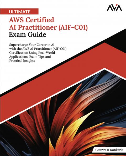 Ultimate AWS Certified AI Practitioner (AIF-C01) Exam Guide