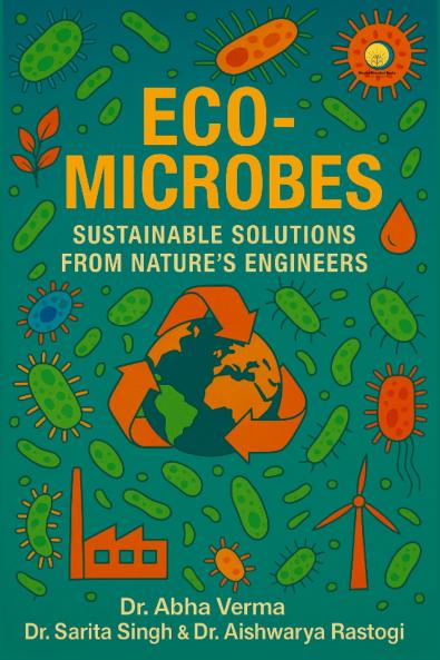 Eco Microbes : Sustainable Solutions From Natures Engineers