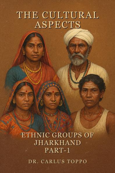 The Cultural Aspects: Ethnic Groups of Jharkhand - Part-1