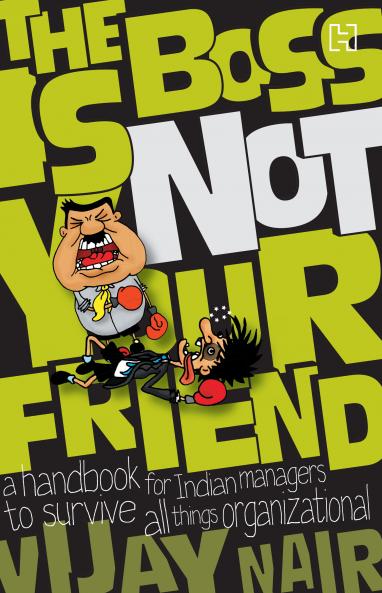 BOSS IS NOT YOUR FRIEND THE