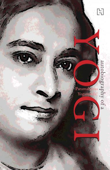 AUTOBIOGRAPHY OF A YOGI: PARAMAHANSA YOGANANDA