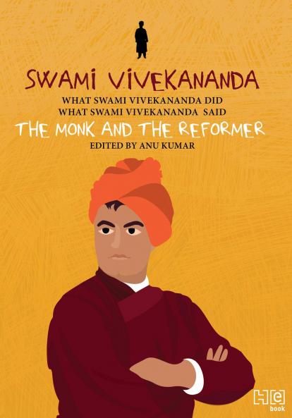 SWAMI VIVEKANANDA: THE MONK AND THE REFORMER