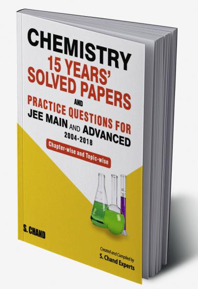 CHEMISTRY 15 YEARS' SOLVED PAPERS FOR JEE MAIN & ADVANCED