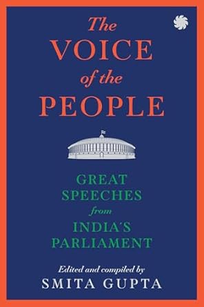 The Voice of The People: Great Speeches From India’s Parliament