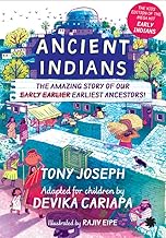 ANCIENT INDIANS :The Amazing Story of Our EarlyEarlier Earliest Ancestors!