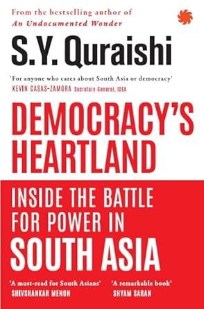 Democracy’s Heartland : Inside The Battle For Power in South Asia