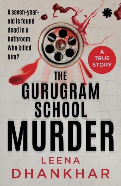 THE GURUGRAM SCHOOL MURDER