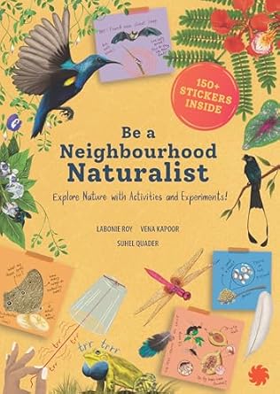 Be a Neighbourhood Naturalist : Explore Nature With Activities and Experiments