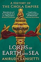Lords of Earth And Sea : A History of The Chola Empire
