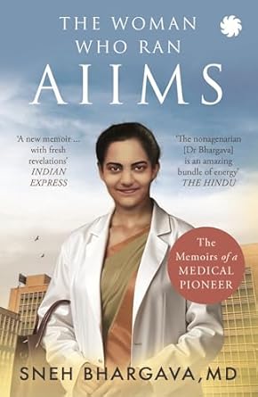 THE WOMAN WHO RAN AIIMS : The Memoirs of a Medical Pioneer