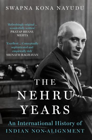 THE NEHRU YEARS : An International History of Indian Non-Alignment