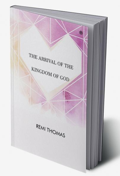 The Arrival of The Kingdom of God