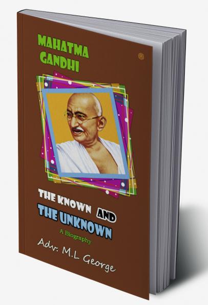 Mahatma Gandhi the Known and The Unknown
