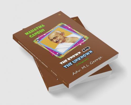 Mahatma Gandhi the Known and The Unknown