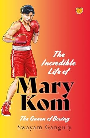 THE INCREDIBLE LIFE OF MARY KOM