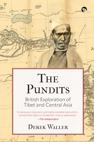 The Pundits British Exploration of Tibet and Central Asia