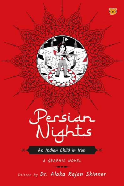 Persian Nights an Indian Child in Iran : A GRAPHIC NOVEL