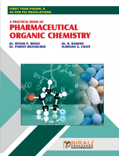 Dr. Bhole Dr. Ramesh Dr. Bhandurge & Chate A PRACTICAL BOOK OF PHARMACEUTICAL ORGANIC CHEMISTRY (First Year Pharm D.)