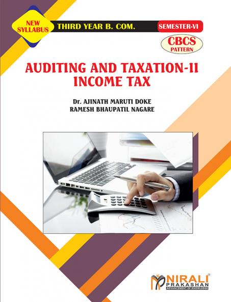 Dr. Ajinath Maruti Doke & Ramesh Bhaupatil Nagare AUDITING AND TAXATION 2 INCOME TAX (Third Year Bcom Semester 6)