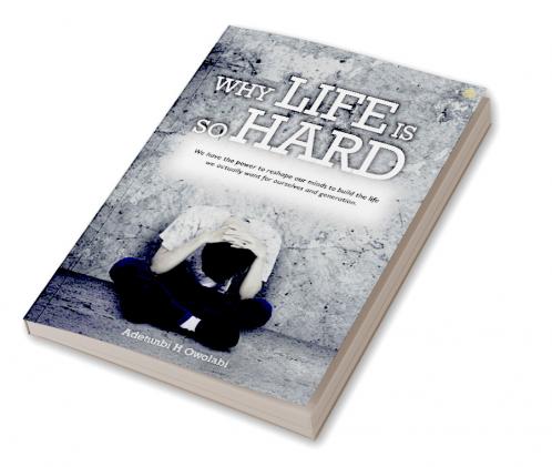 Why Life Is So Hard