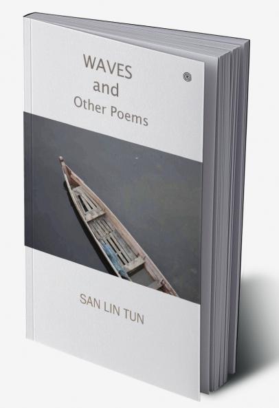 Waves and Other Poems: A Collection of Fourty Seven Poems
