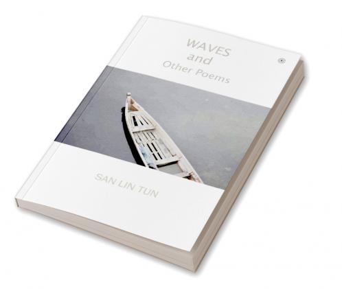 Waves and Other Poems: A Collection of Fourty Seven Poems