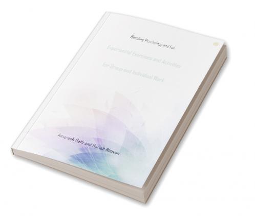 Experiential Exercises and Activities for Group and Individual Work: Blending Psychology and Fun