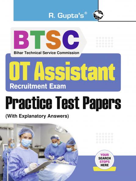 BTSC : OT Assistant Recruitment Exam – Practice Test Papers (With Explanatory Answers)