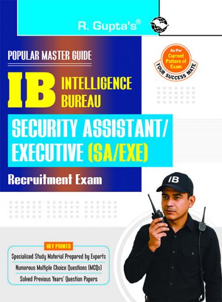 IB : Security Assistant (SA)/Executive (EXE)/Multi-Tasking Staff (MTS)/Motor Transport (MT)/General (GEN) Recruitment Exam Guide