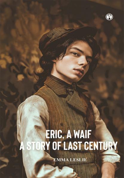 ERIC A WAIF A Story of Last Century