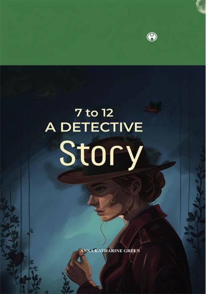 7 to 12 A Detective Story