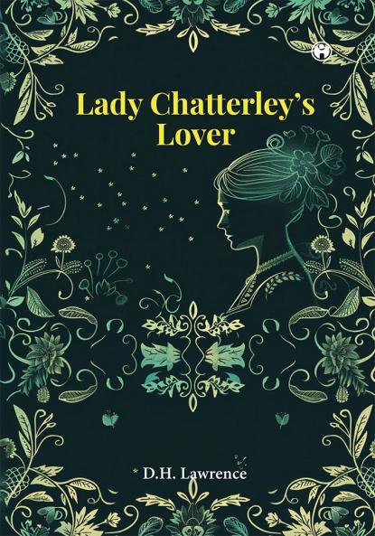 Lady Chatterley’s Lover| Novel of Love and Personal Relationship|D.H. Lawrence|INSIGHT PUBLICA