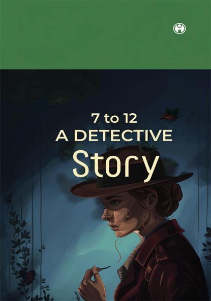 7 to 12 A Detective Story