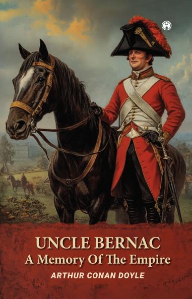 UNCLE BERNAC A Memory Of The Empire